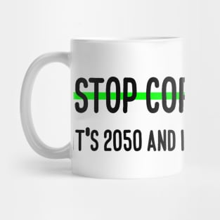 Stop coronavirus it's 2050 Mug